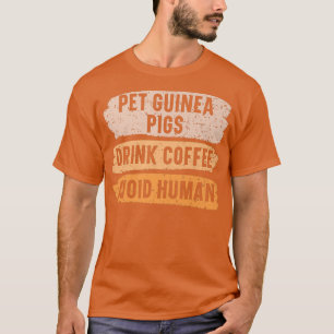 Pet Guinea Pigs Drink Coffee Avoid Human Caffeine T-Shirt