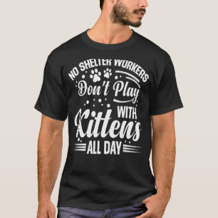 Pet Lover Cat Volunteer Shelter Work Animal Shelte T-Shirt