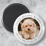 Pet Memorial Loved Beyond Words Elegant Chic Photo Magnet<br><div class="desc">This simple and classic design is composed of serif typography and add a custom photo of your pet. "Loved beyond words, missed beyond measure"</div>