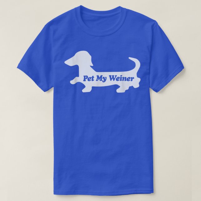 Pet My Weiner, Funny Wiener Dog Love Dachshund T  T-Shirt (Design Front)