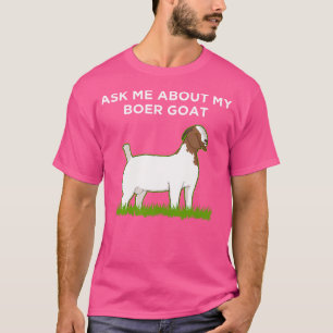 Pet Owner Ask Me About My Boer Goat T-Shirt