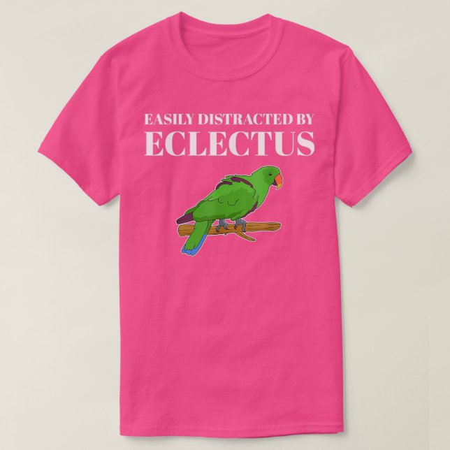 Pet Parrot Owner Easily Distracted by Eclectus T-Shirt (Design Front)