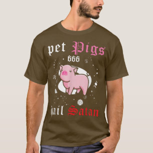 Pet Pigs Hail Satan - funny kawaii satanic animal T-Shirt