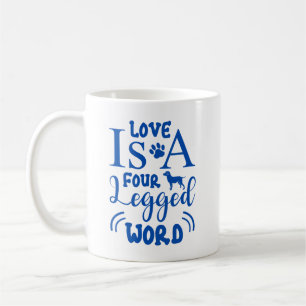 Pet Quote: Love is a Four Legged Word in Blue  Coffee Mug