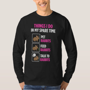Pet Rabbits Spare Time Talk To Rabbits T-Shirt