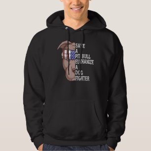 Pet Save A Pitbull Euthanise A Dog Fighter Funny D Hoodie