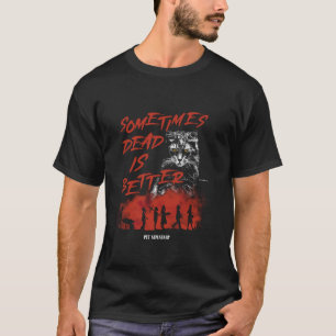 Pet Sematary Halloween Sometimes Dead is Better Ca T-Shirt