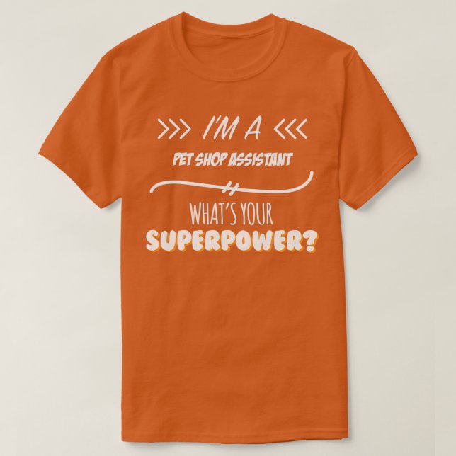 Pet Shop Assistant Funny Superpower Slogan Gift fo T-Shirt (Design Front)