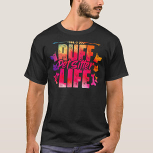 Pet Sitter Life For An Animal Caretaker Humour T-Shirt