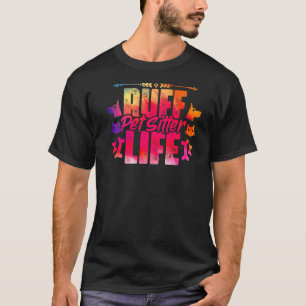 Pet Sitter Life For An Animal Caretaker Humour T-Shirt
