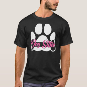 Pet Sitters Sitting Walker Dog Sitter T-Shirt