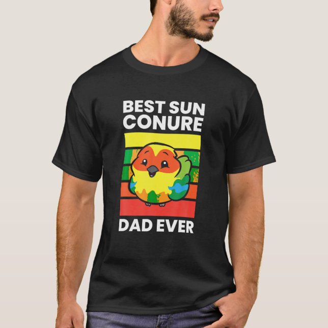 Pet Sun Conure Best Sun Conure Dad Ever T Shirt (Front)