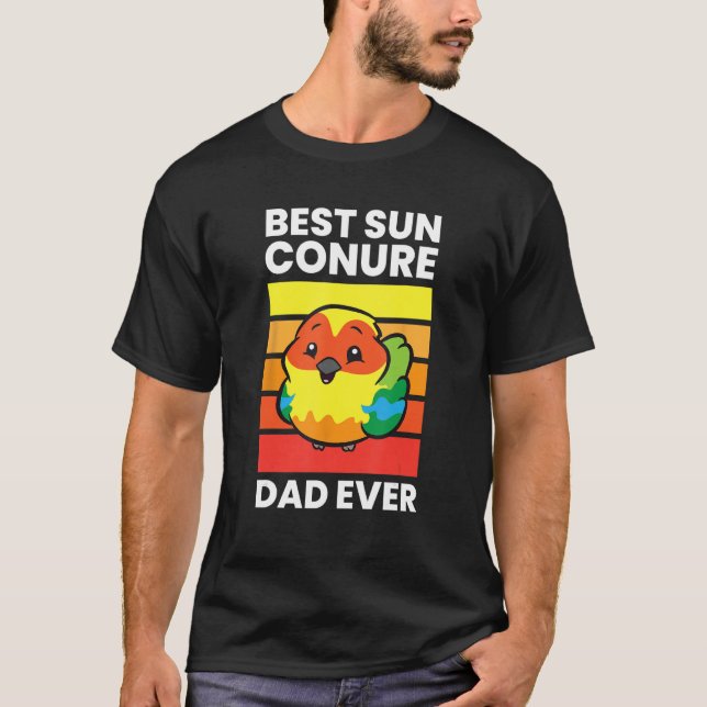 Pet Sun Conure Best Sun Conure Dad Ever T-Shirt (Front)
