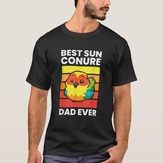 Pet Sun Conure Best Sun Conure Dad Ever  T-Shirt (Front)