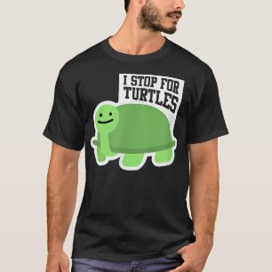 Pet Turtle Lover Love I Stop For Turtles T-Shirt