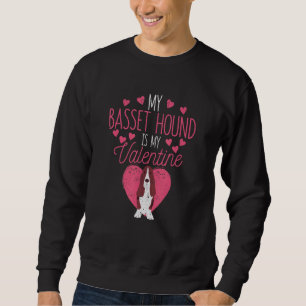 Pet Valentines Day Dog Lover My Basset Hound Is My Sweatshirt