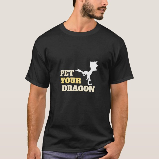 Pet Your Dragon T-Shirt (Front)