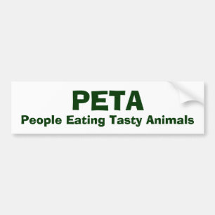 PETA, People Eating Tasty Animals Bumper Sticker