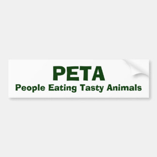 PETA, People Eating Tasty Animals Bumper Sticker