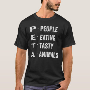PETA PEOPLE EATING TASTY ANIMALS FUNNY ANTI VEGETA T-Shirt