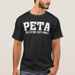 PETA People Eating Tasty Animals  Hunting  T-Shirt