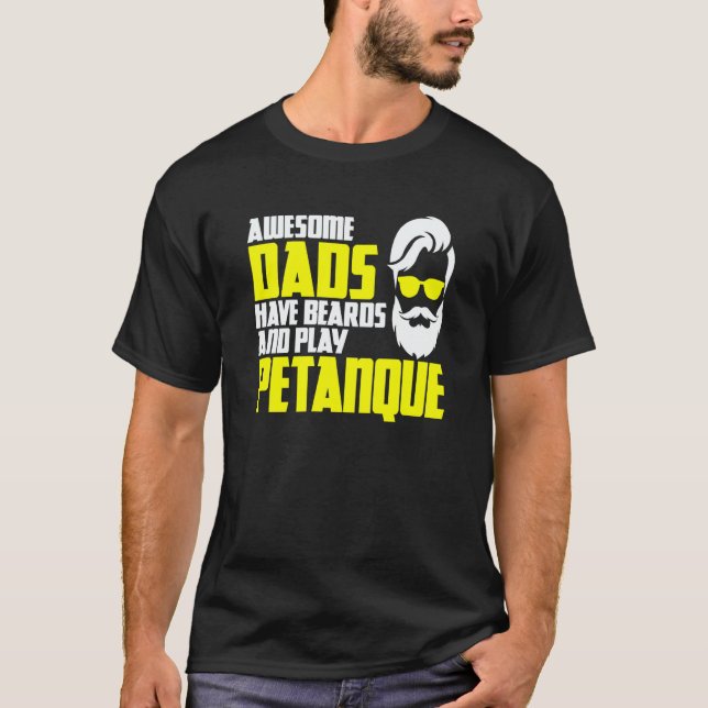 Petanque saying father's day beard petanque T-Shirt (Front)