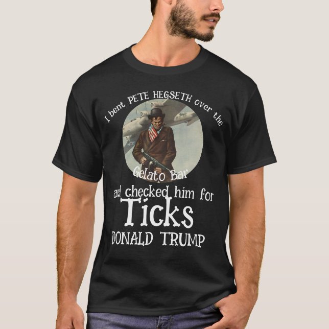 PETE HEGSETH Gelato Bar & Ticks TRUMP T-Shirt (Front)