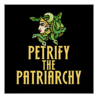 Petrify the patriarchy Medusa Feminist