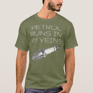 Petrol Runs In My Veins Gearhead Mechanics Drift T-Shirt