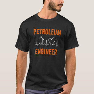 Petroleum Engineer Heartbeat Oil Rig Gas Oilfield  T-Shirt