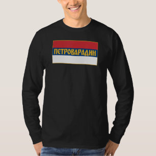 Petrovaradin Novi Sad Srpska Zastava Serbian Flag  T-Shirt