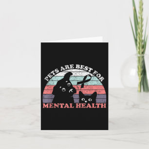 Pets Arebest For Mental Health-mental Health Aware Card
