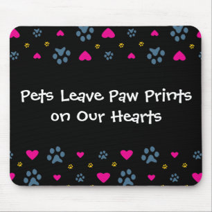 Pets Leave Paw Prints on Our Hearts Mouse Mat