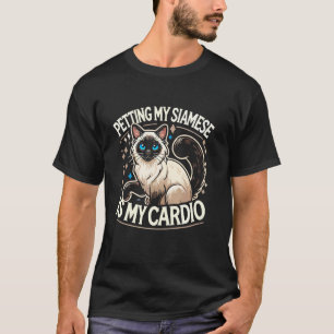 Petting My Siamese Is My Cardio Siamese Cat T-Shirt