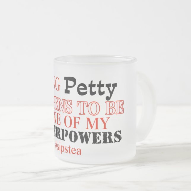 Petty Superpower Frosted Glass Coffee Mug (Front Right)