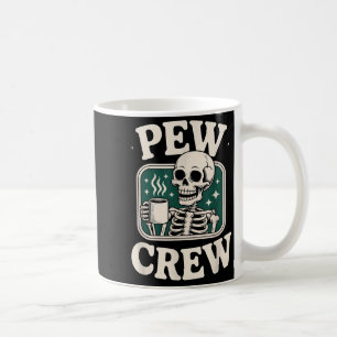 Pew Crew Skeleton With Coffee, Funny Church Tee Coffee Mug