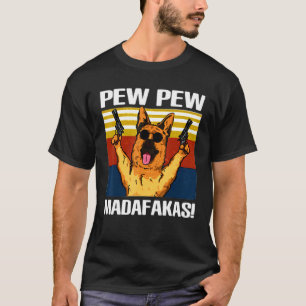 Pew Pew German Shepherd Madafakas Vintage Funnuy T-Shirt