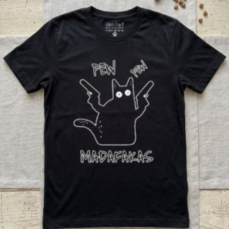 Pew Pew Madafakas Black Cat - Funny Crazy Cat T-Shirt