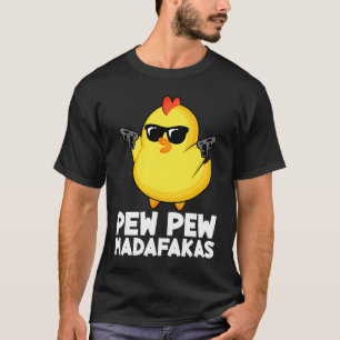 Pew Pew Madafakas Chicken Men Women T-Shirt