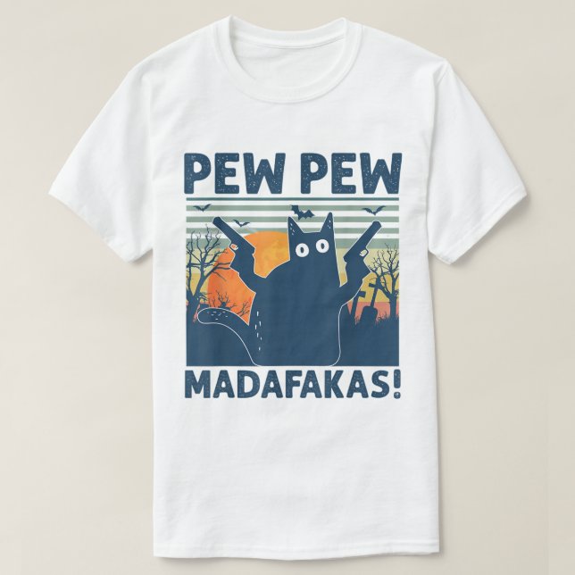 Pew Pew Madafakas Funny Cat T-Shirt (Design Front)