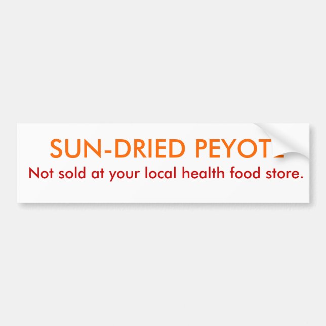 Peyote! Bumper Sticker (Front)