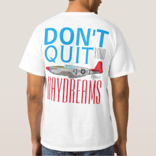 Pfive1 "Don't Quit Your Day Dreams" P-51B Tuskegee T-Shirt