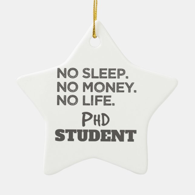 Ph.D. Gift No Sleep No Money No Life Phd Student Ceramic Tree Decoration (Front)