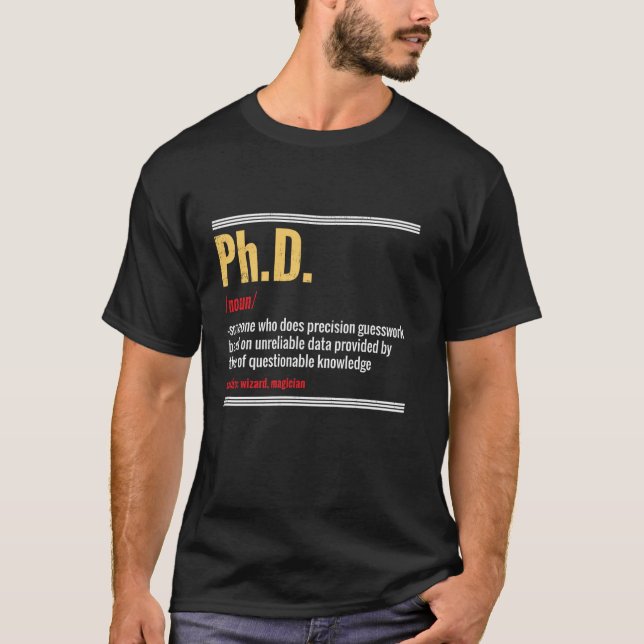 Ph.D Meaning PhD Definition Dissertation Doctoral  T-Shirt (Front)