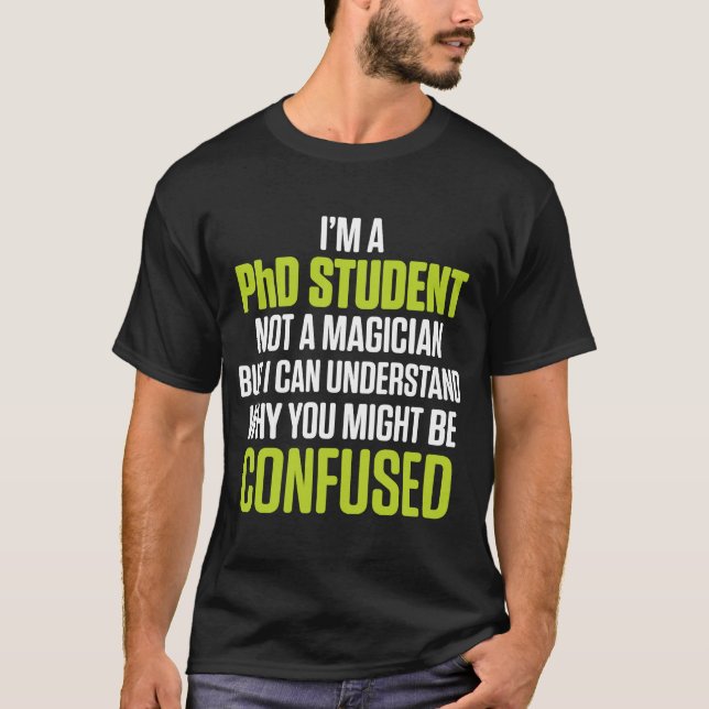Ph D Student Dissertation Understand Doctorate Gra T-Shirt (Front)
