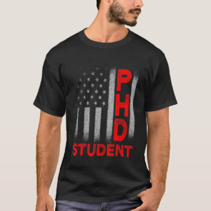 Ph D Student Dissertation Us Flags Doctorate Gradu T-Shirt