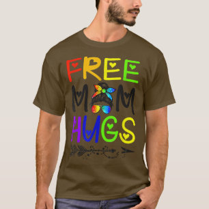 Ph Free Mom Hugs Messy Bun LGBT Pride Rainbow  T-Shirt
