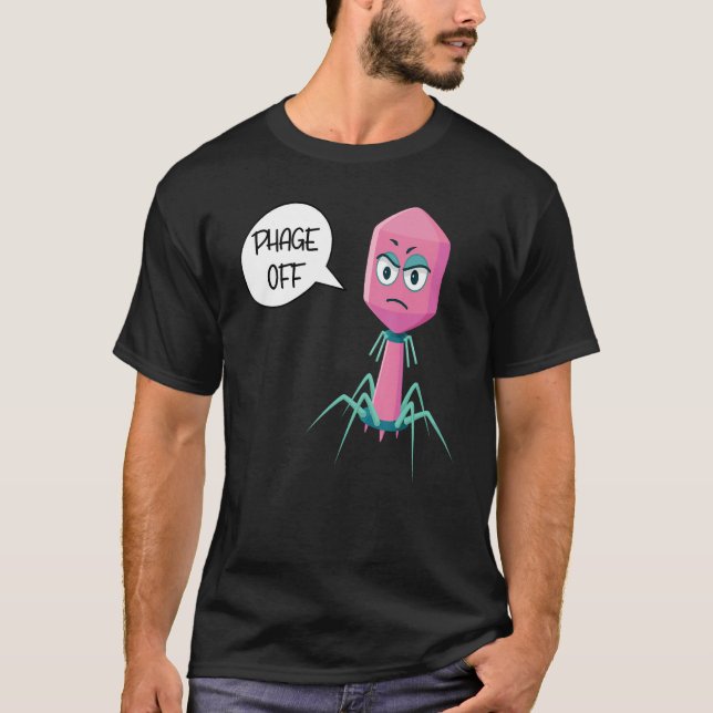 Phage Off Funny Bacteriophage T-Shirt (Front)
