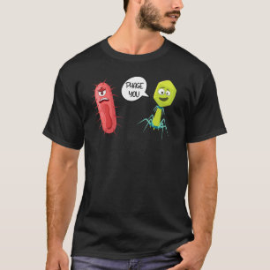 Phage You  Bacteriophage T-Shirt
