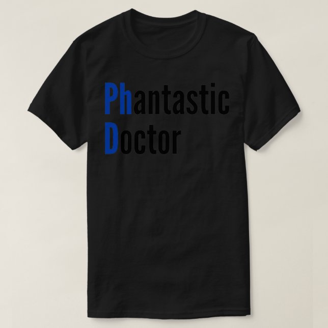 Phantastic Doctor for PhD Graduates 1 T-Shirt (Design Front)